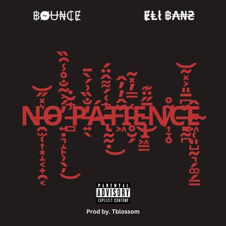 NO PATIENCE ft. Eli Bans | Boomplay Music