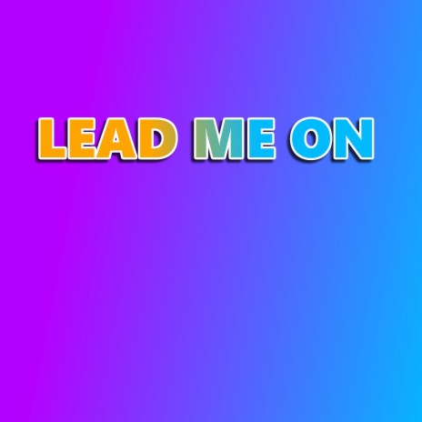 Lead Me On