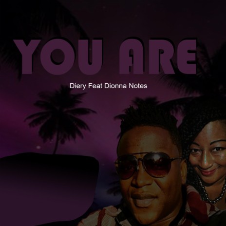 You Are (feat. Dionna Notes) | Boomplay Music