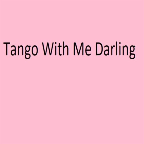 Tango with Me Darling | Boomplay Music