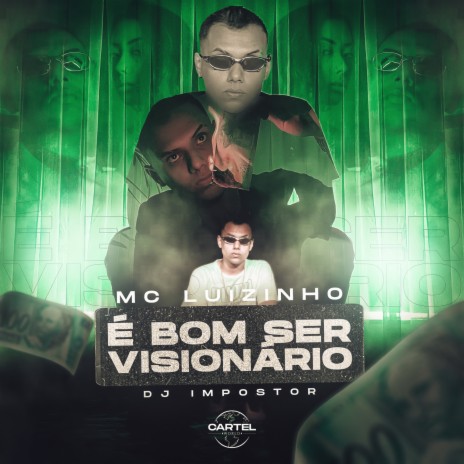 É Bom Ser Visionário ft. DJ Impostor | Boomplay Music