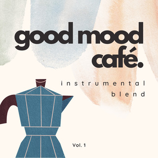 Good Mood Café:Instrumental Blend Vol. 1