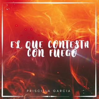 El Que Contesta Con Fuego