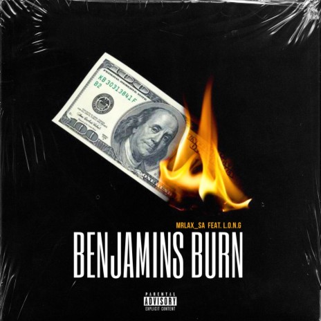 Benjamins Burn ft. L.O.N.G | Boomplay Music