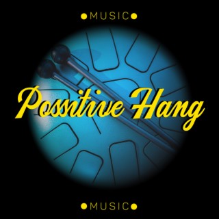 Possitive Hang Music: Stress-Relieving Sounds for Healthy Living & Meditation