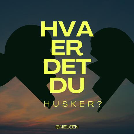 Hva er det du husker?