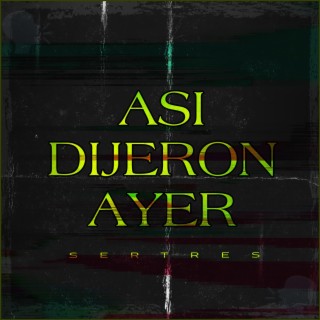 Asi Dijeron Ayer lyrics | Boomplay Music