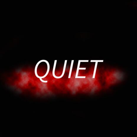 Quiet | Boomplay Music