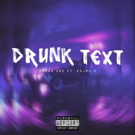 Drunk text ft. Esjay D