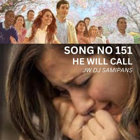 SONG NO 151 HE WILL CALL OUR DEAD LOVED ONES WILL ANSWER | Boomplay Music