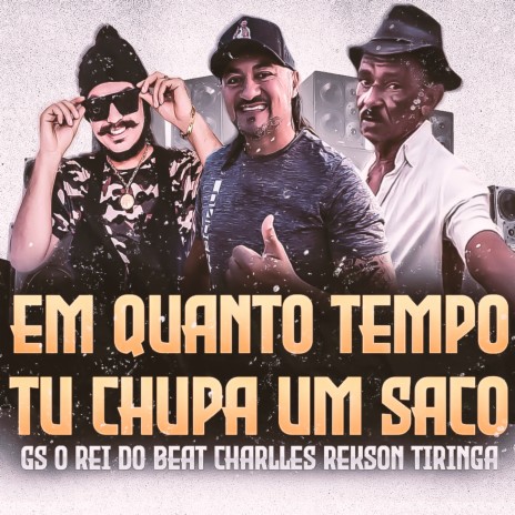 Em Quanto Tempo Tu Chupa um Saco ft. Tiringa & Charlles Rekson | Boomplay Music