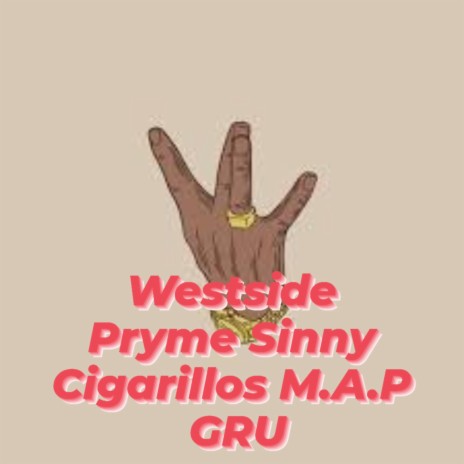 Westside ft. Pryme Sinny, CIGARILLOS M.A.P & GRU