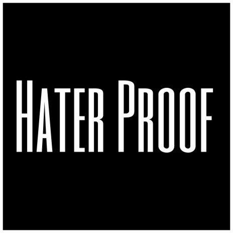 Hater Proof | Boomplay Music