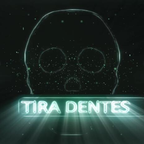 Tira Dentes | Boomplay Music