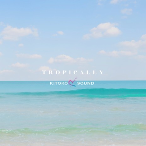 Tropically (feat. Kitoko Sound & Jazzy Rhodes) | Boomplay Music