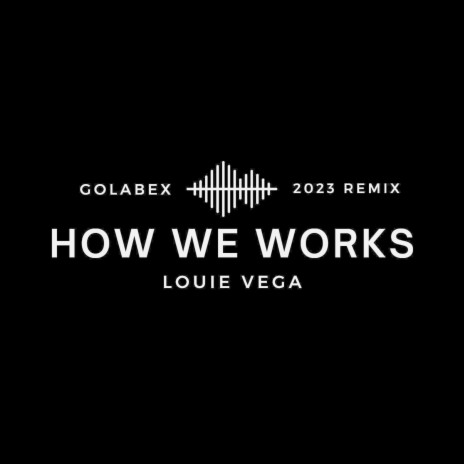 How We Works (Golabex Remix)