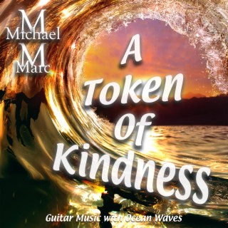 A Token Of Kindness | Guitar Music with Ocean Waves