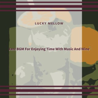 Jazz BGM For Enjoying Time With Music And Wine