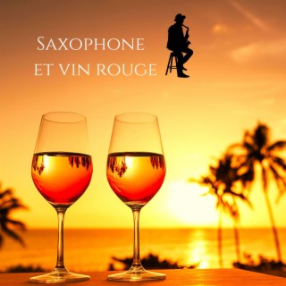 Saxophone et vin rouge: Musique jazz romantique pour le dîner, Détente et humeur du soir