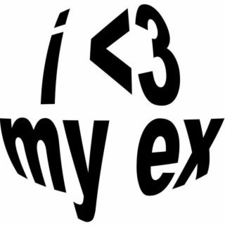 I <3 My Ex