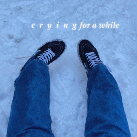 crying for a while | Boomplay Music