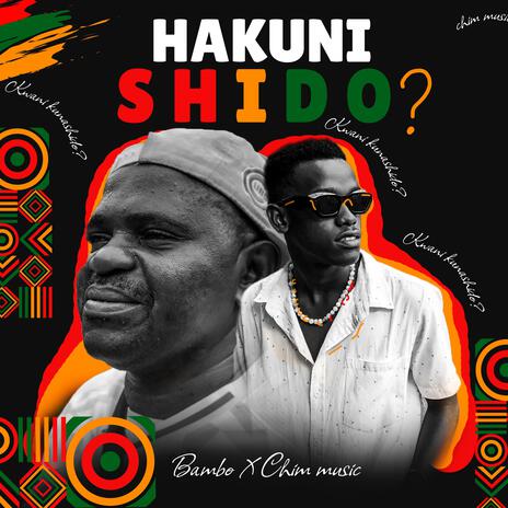 Hakuni Shido ft. chim music | Boomplay Music