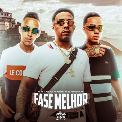 Fase Melhor ft. Mc WS & Mc Dia de Maldade | Boomplay Music