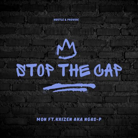 STOP THE CAP ft. KRIZEN | Boomplay Music