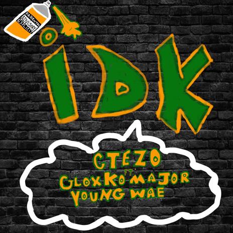 IDK ft. Gloxko Major & Young Wae | Boomplay Music