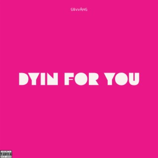 Dyin For You lyrics | Boomplay Music