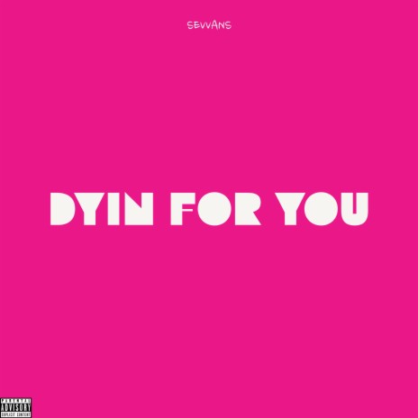 Dyin For You | Boomplay Music