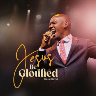 Jesus Be Glorified lyrics | Boomplay Music