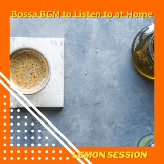 Bossa BGM to Listen to at Home