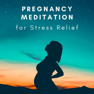 Pregnancy Meditation for Stress Relief: Relaxing Peaceful Soothing Music for Pregnant Women