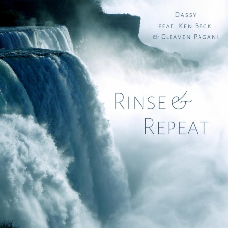 Rinse and Repeat ft. Ken Beck & Cleaven Pagani | Boomplay Music