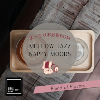 Mellow Jazz Nappy Moods:まったりお昼寝BGM - Blend of Flavors