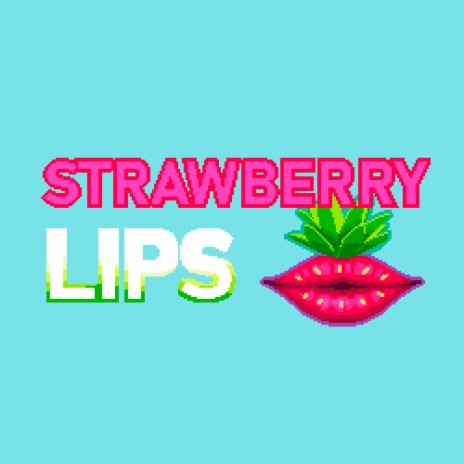 Strawberry Lips | Boomplay Music