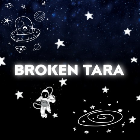 BROKEN TARA | Boomplay Music