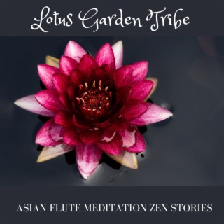 Lotus Garden Tribe: Asian Flute Meditation Zen Stories