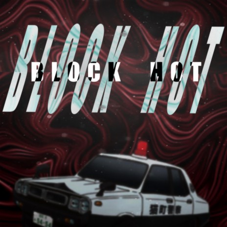 Block Hot ft. drykz & xwhyzzz | Boomplay Music