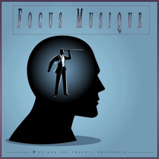 Focus Musique: Musique de Travail Relaxante