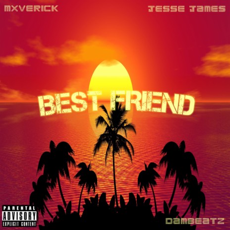 BEST FRIEND ft. Jesse James & Dambeatz