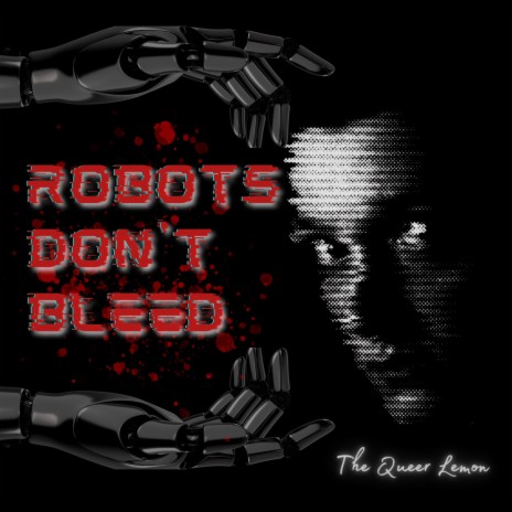 Robots Don't Bleed | Boomplay Music