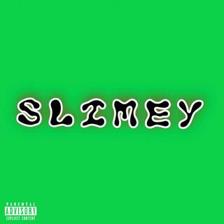 Slimey