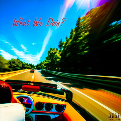 What We Doin? ft. JiFuji | Boomplay Music