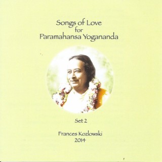 Songs of Love for Paramahansa Yogananda, Set 2