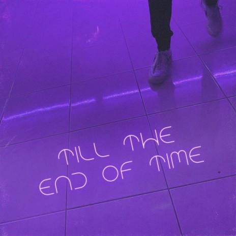 Till the End of Time | Boomplay Music