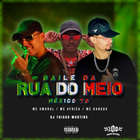 Baile da Rua do Meio México 70 ft. Mc Africa & Mc Kanadá | Boomplay Music