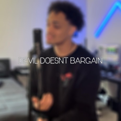 Devil Doesn't Bargain | Boomplay Music