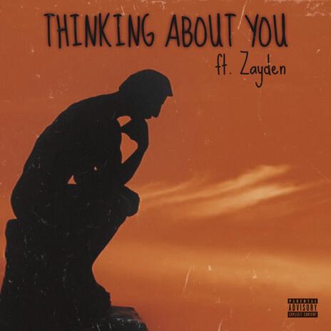 Thinking About You ft. ZAYDEN | Boomplay Music